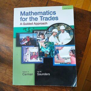 Mathematics For The Trades A Guided Approach - 9th Ed. By Carman and Saunders